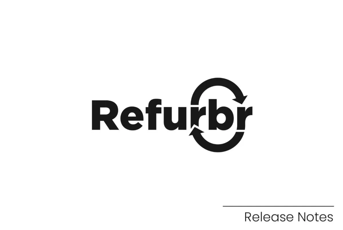 What's New in Refurbr | April 2026 Update